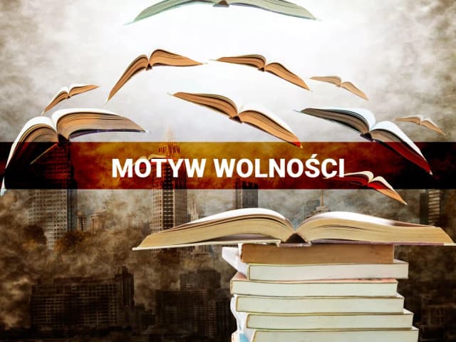 Motyw wolności w literaturze - przykłady, które zaskakują i inspirują Motyw wolności w literaturze - przykłady, które zaskakują i inspirują